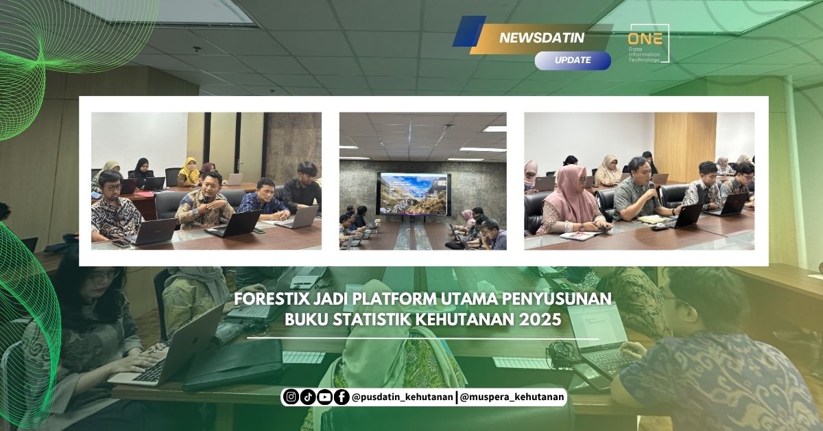 FORESTIX Jadi Platform Utama Penyusunan Buku Statistik Kehutanan 2025