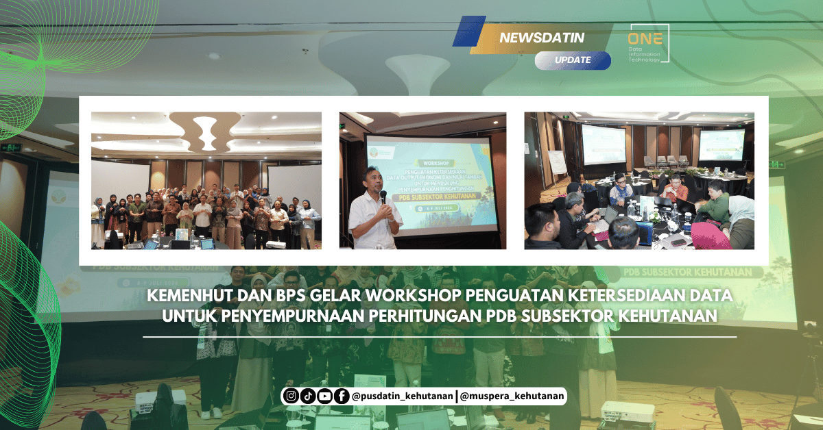 Kemenhut dan BPS Gelar Workshop Penguatan Ketersediaan Data untuk Penyempurnaan Perhitungan PDB Subsektor Kehutanan