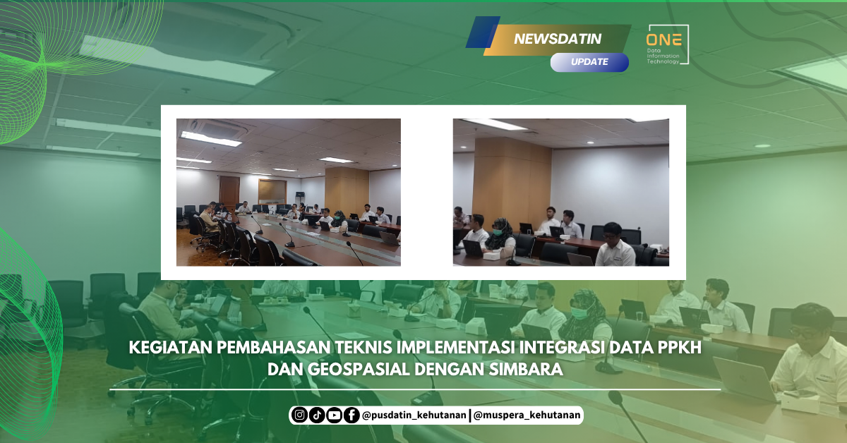 Kegiatan Pembahasan Teknis Implementasi Integrasi Data PPKH dan Geospasial dengan SIMBARA